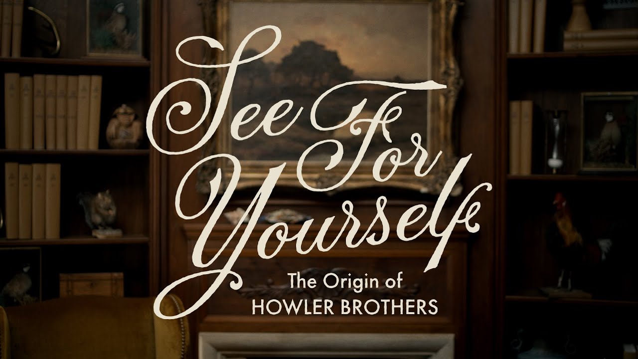 See For Yourself : The Origin of Howler Brothers