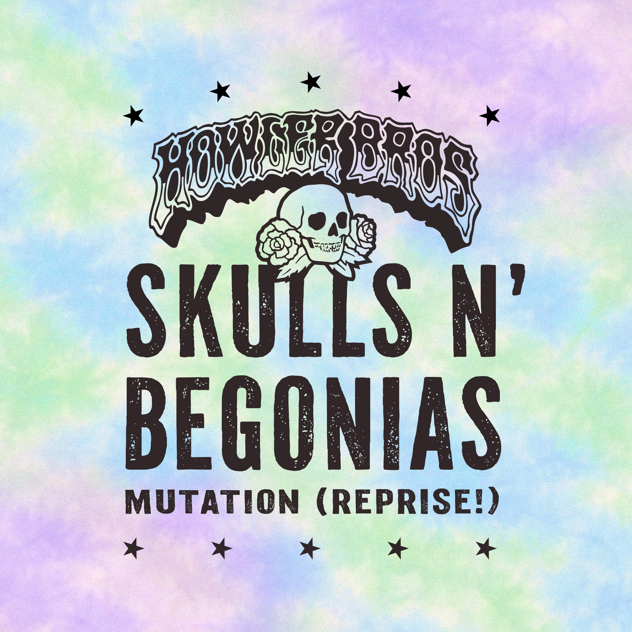 Skulls N' Begonias Mutation – HOWLER BROTHERS