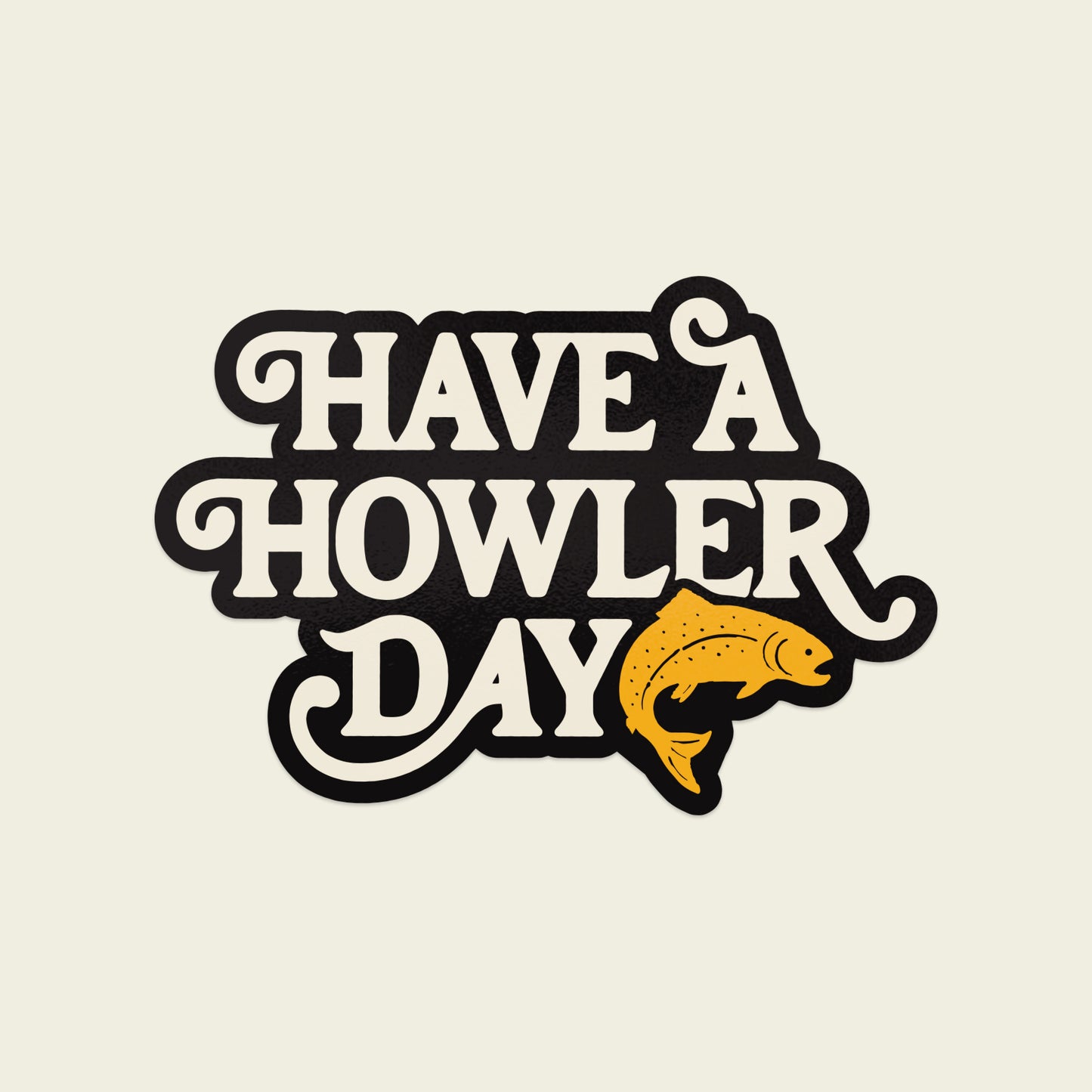 Have A Howler Day Sticker