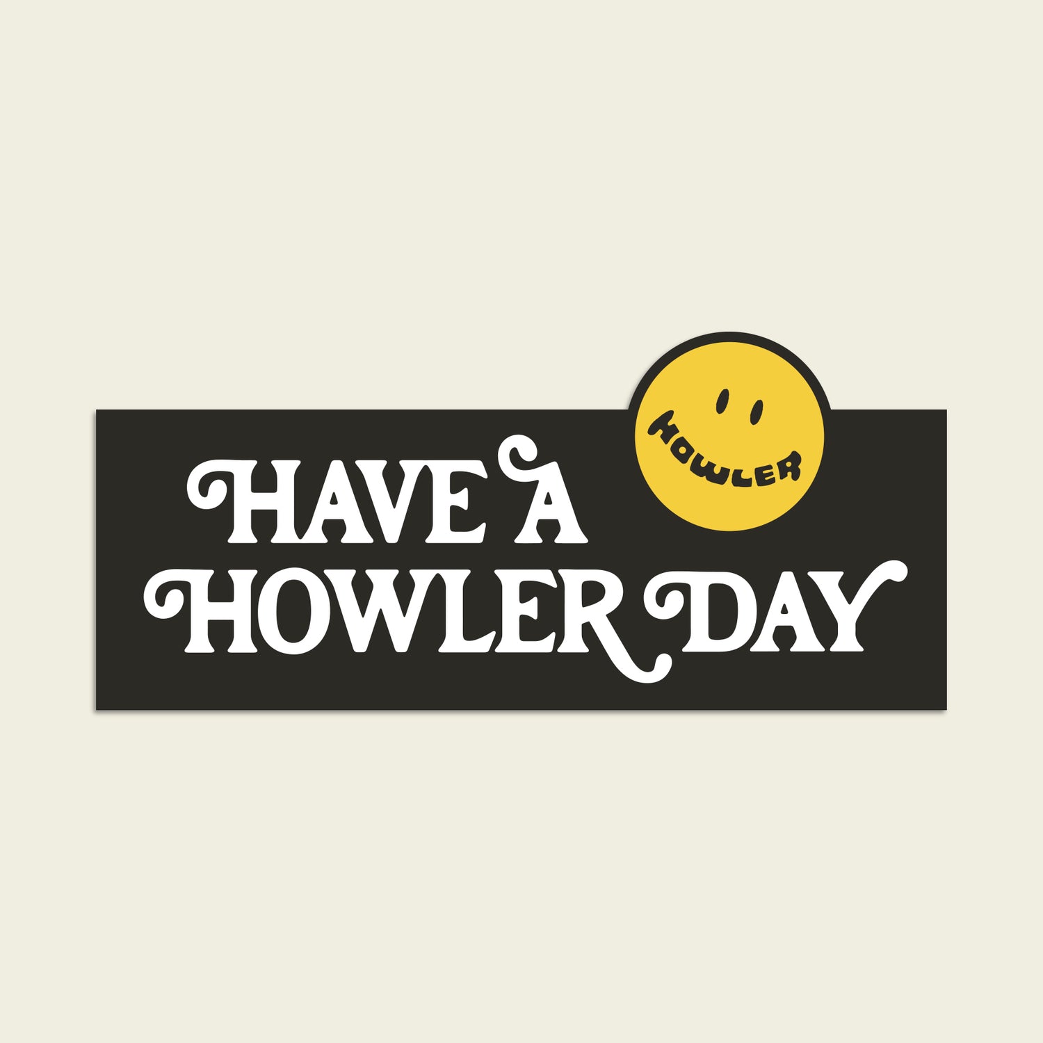 Have a Howler Day Sticker